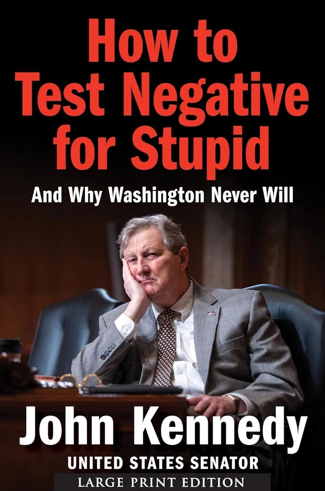 How to Test Negative for Stupid : And Why Washington Never Will by John Kennedy (2025, Trade Paperback)