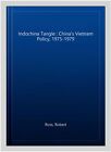 Indochina Tangle : China's Vietnam Policy, 1975-1979, Hardcover by Ross, Robe...