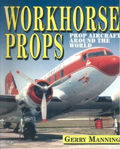 MOTORBOOKS WORKHORSE PROPS BUSHPLANES WATER-BOMBERS CARGO CHARTER DHC DOUGLAS - Picture 1 of 4
