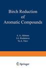 Birch Reduction Of Aromatic Compounds                                          