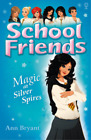 Magic at Silver Spires (School Friends), Bryant, Ann, Used; Very Good Book