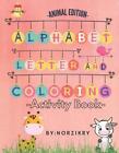 -Animal Edition- Alphabet letter And Coloring -Activity Book-: For Kids age 3-7 