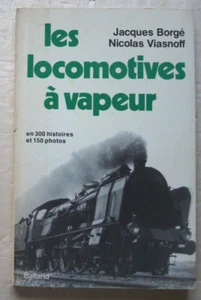 Les Locomotives à Vapeur J BORGE & N VIASNOFF éd Balland 1976 - Bild 1 von 2
