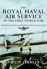 The Royal Naval Air Service in the First World War: Aircraft and Events as Recor