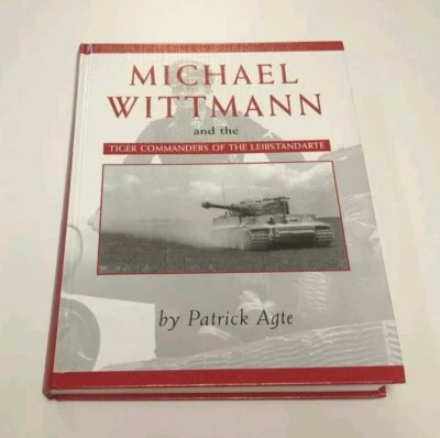 Michael Wittmann and the Tiger Commanders of the Leibstandarte by Patrick ... - Image 1 of 3