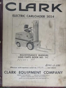 CLARK ELECTRIC CARLOADER 3024 FORK TRUCK FORKLIFT MAINTENANCE & PARTS MANUAL - Foto 1 di 1