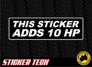 THIS STICKER ADDS 10HP HORSEPOWER FUNNY DECAL SUITS CAR UTE 4WD TRUCK BIKE JDM - Picture 1 of 1