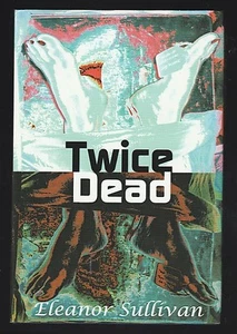 Twice Dead by Eleanor Sullivan (2002, Hardcover), Signed 1st - Foto 1 di 3