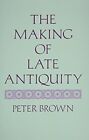 The Making of Late Antiquity (Jackson Lectures): 2 ... by Brown, Peter Paperback