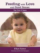 Feeding with Love and Good Sense: The First Two Years 2020: The First 2 Years by