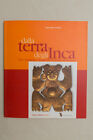 DALLA TERRA DEGLI INCA - Giuseppe Orefici - Tucano Ed. - 2000