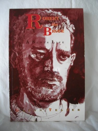 Robert the Bruce: A Scots Life (Scots Legends) By Glenn Telfer - Image 1 of 1