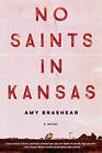 No Saints in Kansas by Brashear, Amy Book The Cheap Fast Free Post