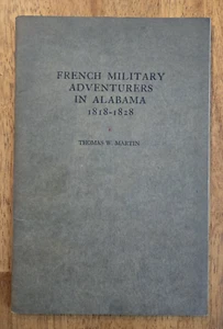 French Military Adventurers in Alabama 1818-1828 by Thomas W. Martin 1949 - Picture 1 of 10