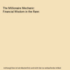 The Millionaire Mechanic: Financial Wisdom in the Rann, Anand Saxena