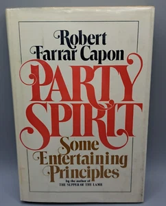 PARTY SPIRIT: SOME ENTERTAINING PRINCIPLES By Robert Farrar Capon - Hardcover - Foto 1 di 10