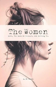 The Women: Love, The Lack Of Closure, and Letting Go. by Anthony Wayne Owens Pap - Picture 1 of 1