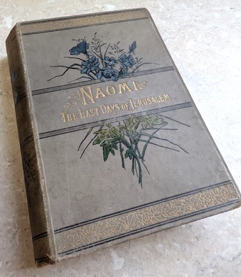 NAOMI THE LAST DAYS OF JERUSALEM - WEBB Holy Land Religous ILLUSTRATED 1890 - Image 1 of 4
