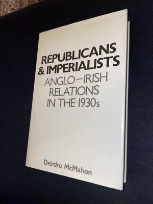 1984 - Anglo-Irish Republicans & Imperialists 1930's HC DJ 1st Deirdre McMahon - Image 1 of 4