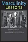 Masculinity Lessons: Rethinking Men's and Women's Studies by James V. Catano,...