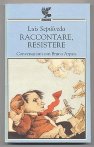 Sepùlveda Luis, Raccontare, resistere  ,  Guanda 2002 - Prima edizione -  Nuovo - Picture 1 of 1