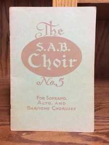 The S.A.B. Choir No. # 5 (Soprano, Alto, And Baritone) Choruses - 1945 - Picture 1 of 3