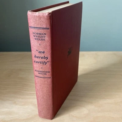 Norman Wright Welsh - We Hereby Certify - Harbinger House, 1943 ULTRA RARE BOOK! - Imagem 1 de 4