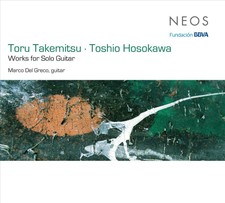 TORU TAKEMITSU, TOSHIO HOSOKAWA: WORKS FOR SOLO GUITAR NEW CD