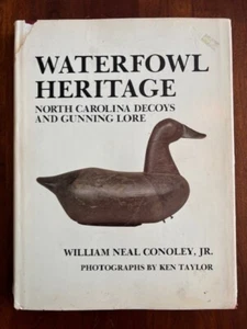 Waterfowl Heritage: North Carolina Decoys and Gunning Lore by Conoley, 1982 HCDJ - Picture 1 of 2