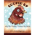 Cooped Up: (Why The Chicken Crossed The Snow) - Paperback New Bara, Maggie 29/05