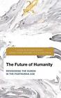 The Future of Humanity: Revisioning the Human i, Radia, Winters, K HB+-
