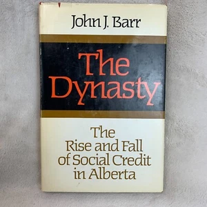 The Dynasty The Rise and Fall of Social Credit in Alberta by John Barr Hardcover - Bild 1 von 7