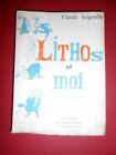 Seignolle Claude Lithos Et Moi Illsutrations Soro Dédicace Auteur Edt 1960