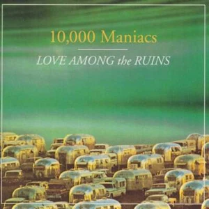 10,000 Maniacs - Love Among The Ruins - Used CD VG+ - Picture 1 of 5