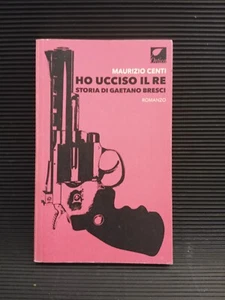 HO UCCISO IL RE Storia di Gaetano Bresci - Maurizio Centi - 2019 Ortica editrice - Foto 1 di 3