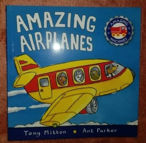 Amazing Machines: Amazing Airplanes by Ant Parker and Tony Mitton (2005, Pictur… - Imagen 1 de 3