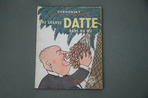 Cuisine Datte Curnosky une grande datte dans ma vie 1952 E.O illustré Jean Effel - Picture 1 of 4