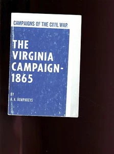 THE VIRGINIA CAMPAIGN 1865, A A Humphreys ( US Civil War ) US SB VG - Picture 1 of 1