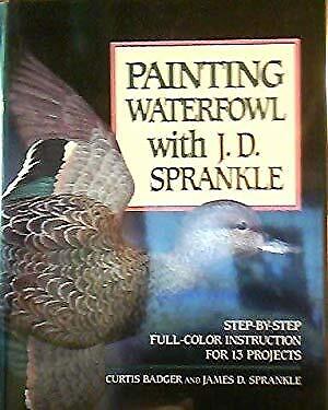 Painting Waterfowl with J. D. Sprankle : Step-by-Step Full-Color