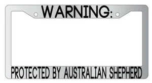 Warning Protected By Australian Shepherd Chrome Metal License Plate Frame Auto - Picture 1 of 1