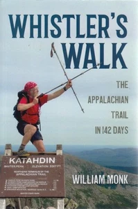 Whistler's Walk: The Appalachian Trail in 142 Days. Monk, William: - Bild 1 von 1
