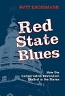 Red State Blues: How The Conservative Revolution Stalled In The States By Matt G