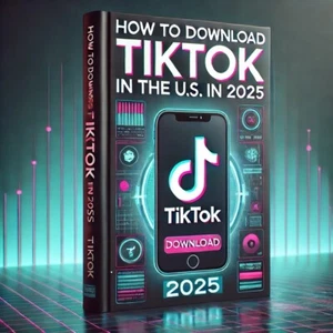 How To Download TikTok In The U.S. In 2025.  - Picture 1 of 1