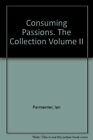Consuming Passions The Collection Volume11 By Ian Parmenter