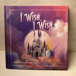 I Wish, I Wish By Adam Johnson Illustrated By C.S. Fritz - Picture 1 of 7
