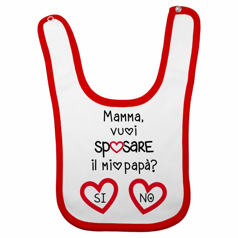 Bavaglino neonato mamma vuoi sposare il mio papà? Si o no? - Immagine 1 di 1