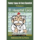 Funny Tales in Easy Spanish Band 2: El Hospital Loco - Taschenbuch NEU Alvaro P