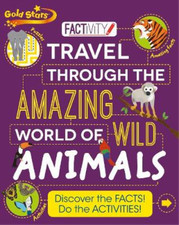 Gold Star Factivity Travel Through the Amazing World of Wild Animals, Parragon, 