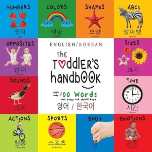 The Toddler's Handbook: Bilingual (English / Korean) (?? / ???) Numbers, Colors, - Picture 1 of 1
