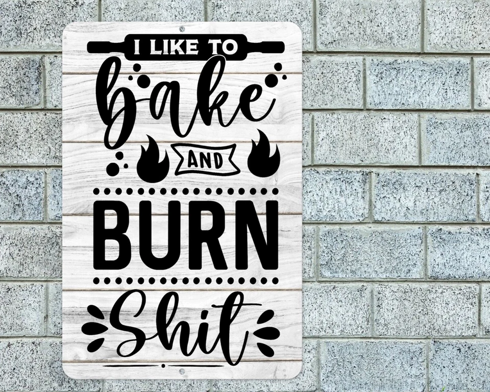 Letrero Like To Bake and Burn Sh!t Aluminio Metal 8"x12" Divertida Placa Decoración Cocina Foto 1 de 1